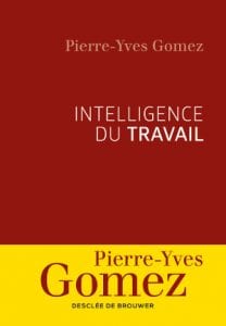 Pierre-Yves Gomez, Intelligence du travail
