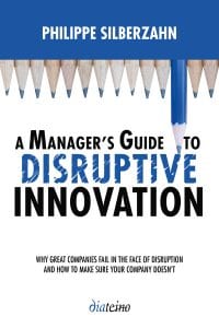 Silberzahn: Manager's guide to disruptive innovation